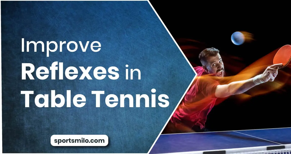 Improve Reflexes in Table Tennis