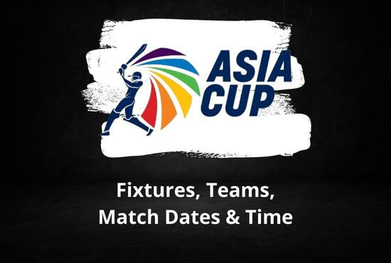 Asia Cup 2022 Schedule - Fixtures, Teams, Match Dates & Time