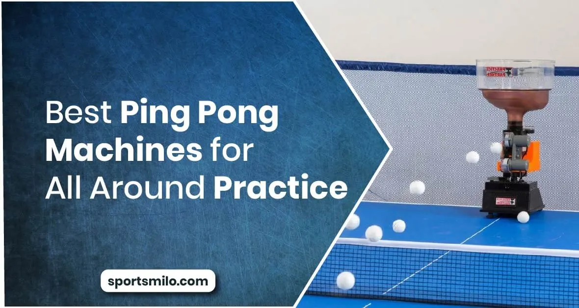 Best Ping Pong Machines for all around practice