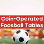 The Best Coin-Operated Foosball Tables