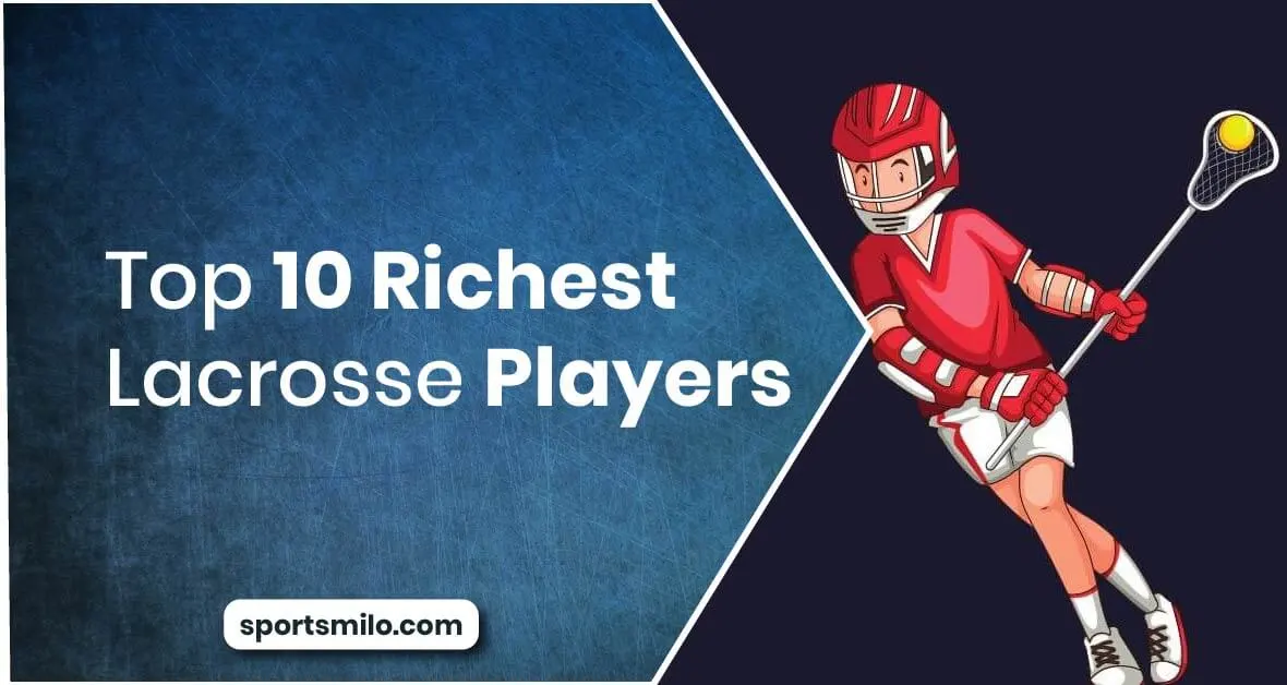 Top 10 Richest Lacrosse players